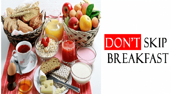 Do not skip breakfast 